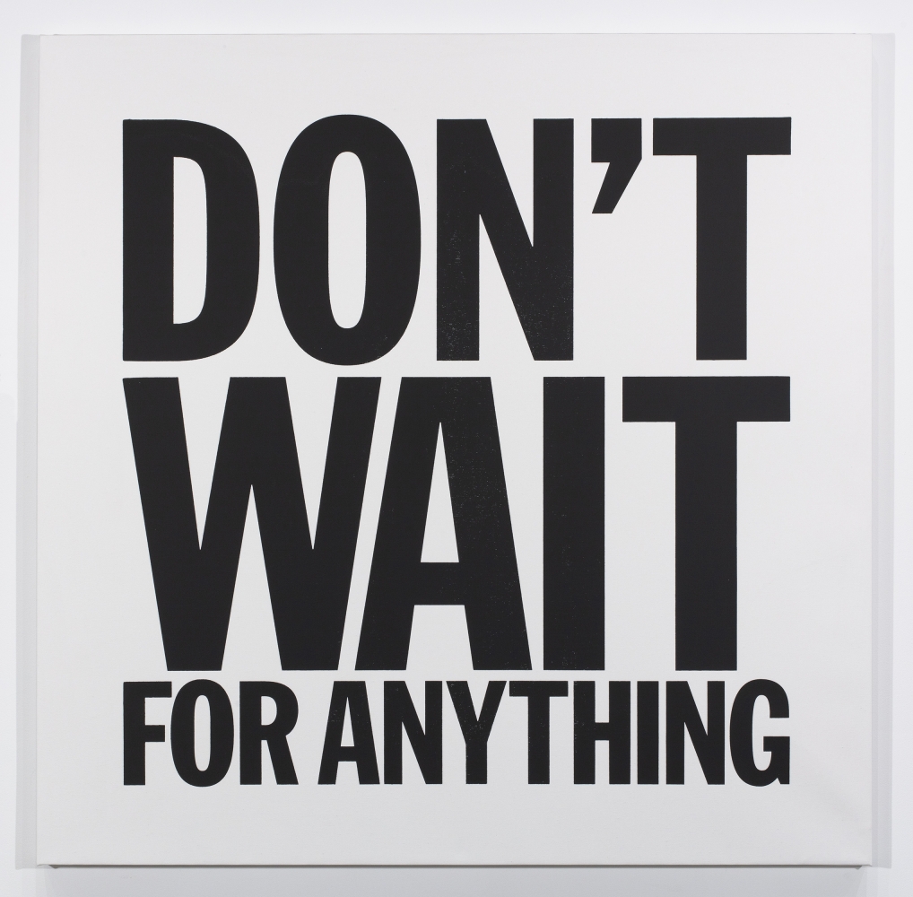John Giorno

DON&amp;rsquo;T WAIT FOR ANYTHING, 2015

acrylic on canvas

48 x 48 inches (121,9 x 121,9 cm)

SW 21018