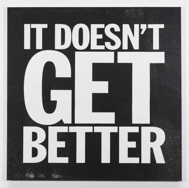 John Giorno

IT DOESN&amp;#39;T GET BETTER, 2014

acrylic on primed linen

48 x 48 inches (121,9 x 121,9 cm)

SW 21020